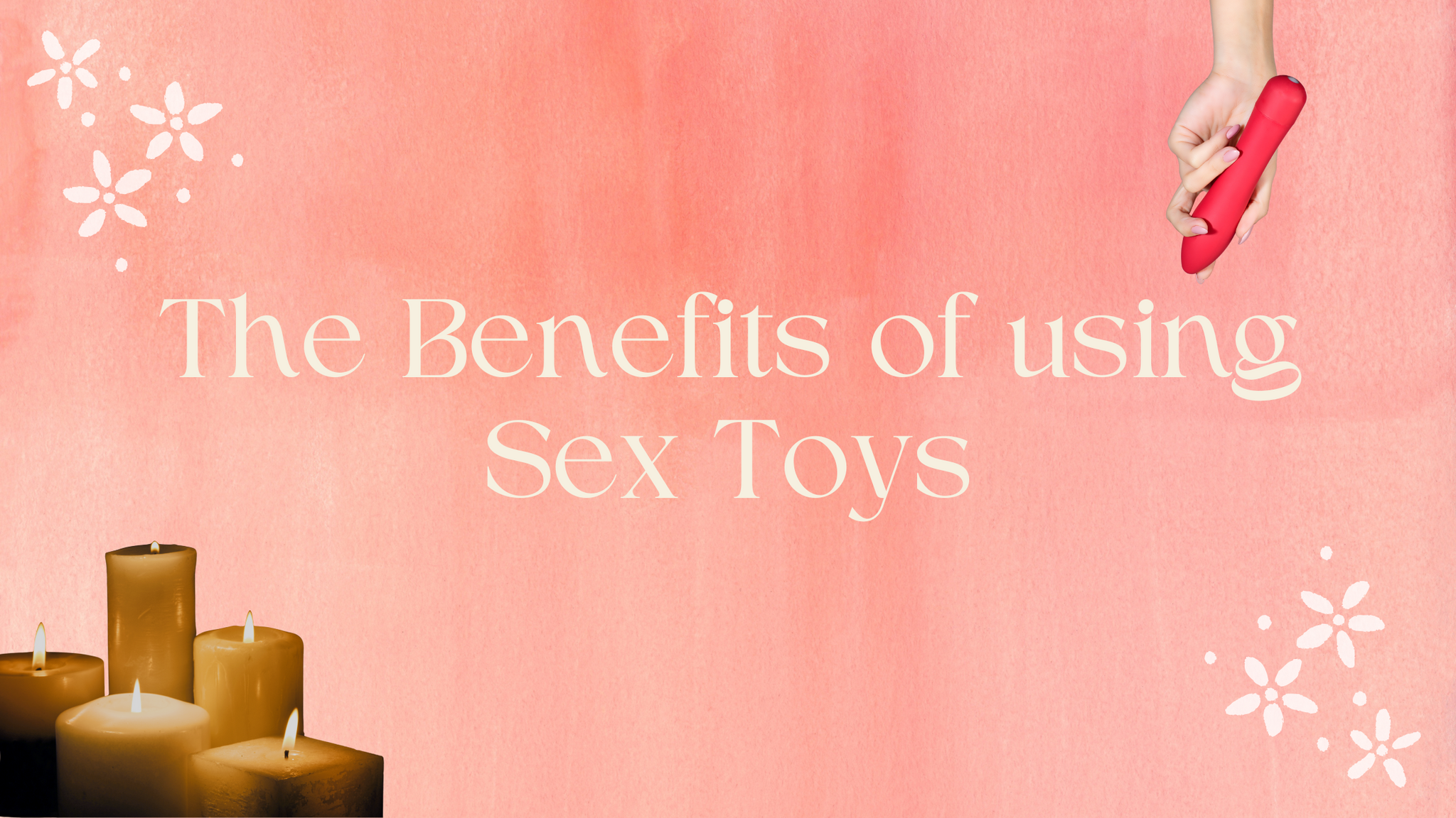 Why Sex Toys Are Good for You